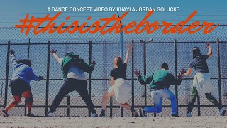 This Is The Border | Dance Concept Video | El Paso, TX