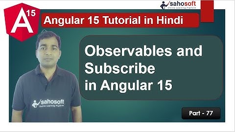 Observables and Subscribe in Angular 15 | rxjs in Angular | Angular 15 Tutorial in Hindi