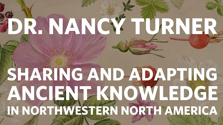 Nancy Turner - Sharing and Adapting Ancient Knowle...
