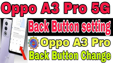 Oppo A3 Pro 5g Back Button Settings /  Oppo A3 Pro 5g Back Button Change / Oppo A3 Pro buttom change