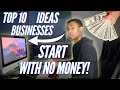 Top 10 Business Ideas You Can Start With NO MONEY (Fast Ways)