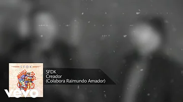 SFDK - Creador ft. Raimundo Amador (Lyric Video Oficial)