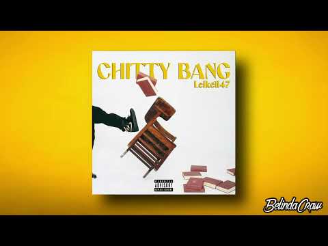 Leikeli47- Chitty Bang