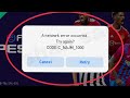 PES 2021 Fix A network error occurred try again ? Code 1000 problem solve