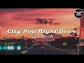 City Pop Night Drive Special Remix【For Work / Study】Restaurants BGM, Lounge Music, Shop BGM