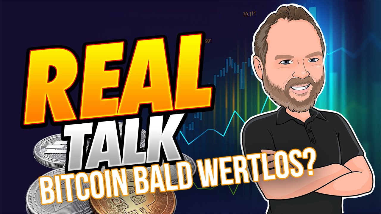 Bitcoin Bald Wertlos.