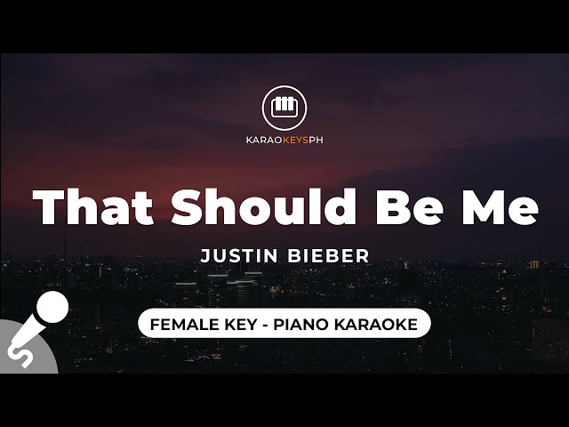 That Should Be Me - Justin Bieber (Female Key - Piano Karaoke) class=