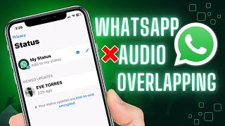 How To Fix Audio Overlapping On Whatsapp Status Iphone Whatsapp Audio Overlap Issue