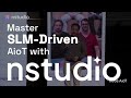 Master SLM-Driven AIoT with nStudio