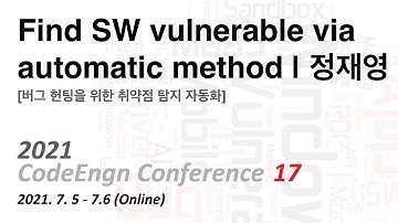 2021 CodeEngn Conference 17 | Find SW vulnerable via automatic method
