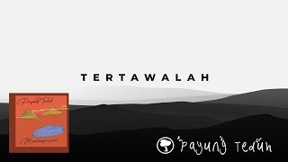 Payung Teduh - Tertawalah [Lyrics]