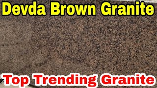 India Ka Best Granite, Devda Brown Granite, Most Popular Granite color,