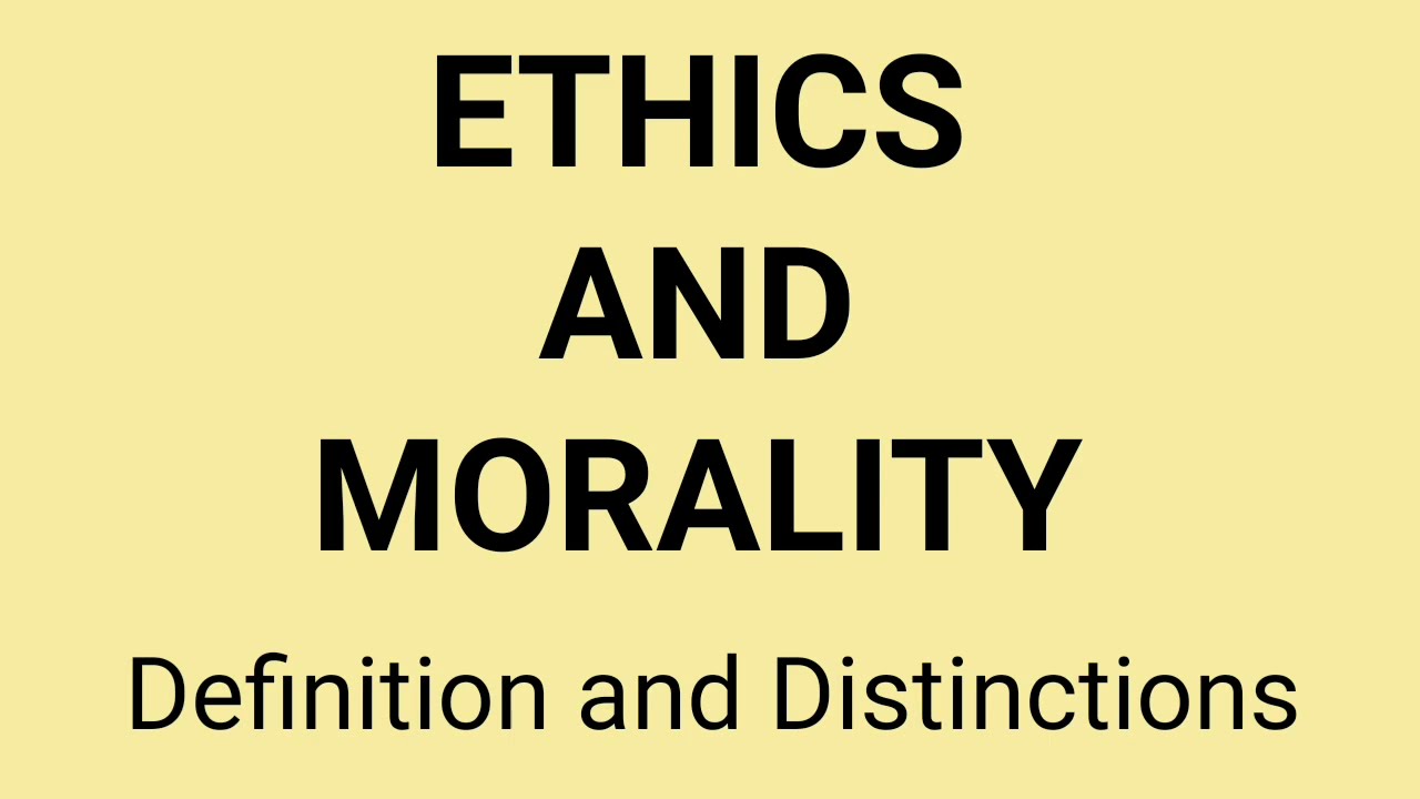 ETHICS AND MORALITY Definition and Distinctions YouTube