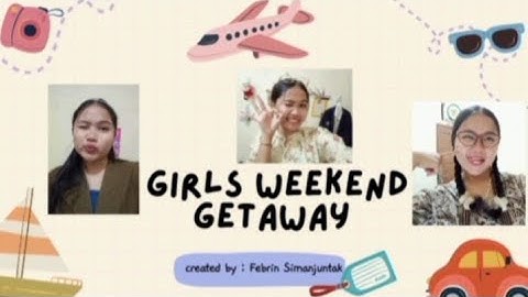 Speaking for Transactional Function || Final Examination GIRLS WEEKEND GETAWAY