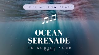 Ocean Serenade: Lofi Beats to Soothe Your Soul