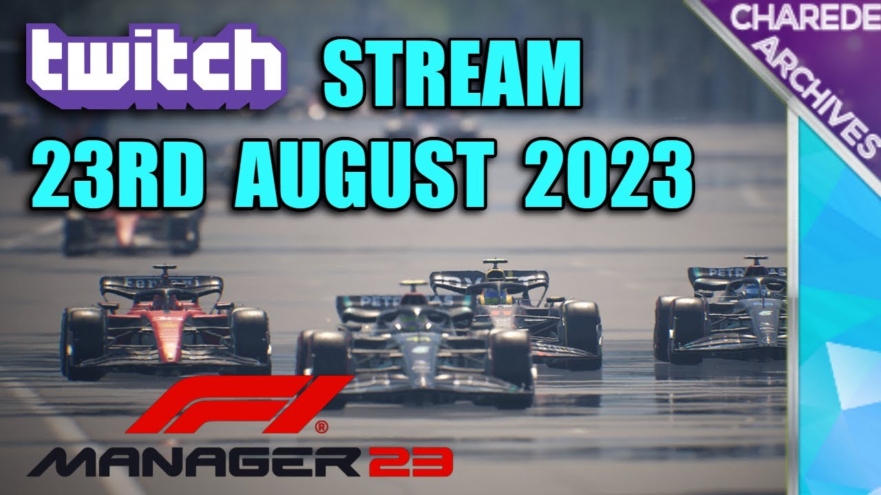 23/08/2023 F1 Manager 2023 Charedes Twitch Stream Charede On Twitch