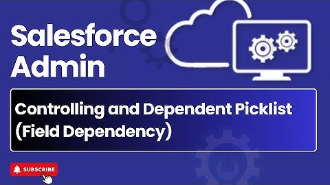 Episode 7 : Controlling and Dependent Picklist | Field Dependency | Salesforce Admin Course #sfdc