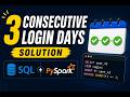 Find 3 Consecutive Login Days Using SQL &amp; PySpark