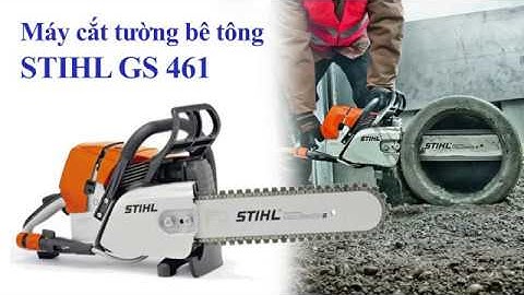 Máy cắt tường bê tông STIHL GS-461 cắt nhanh, hiệu quả
