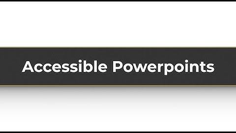 Accessible Powerpoints