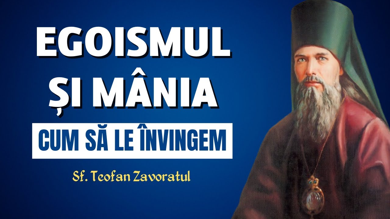 Cum să învingem egoismul și mânia – Sf. Teofan Zăvorâtul