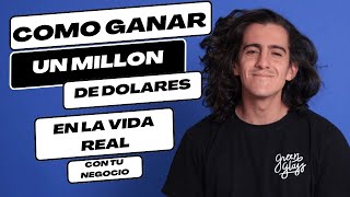 CÓMO GANAR TU PRIMER MILLÓN DE DÓLARES (EN LA VIDA REAL)