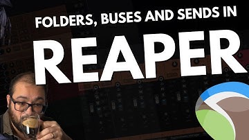Ultimate Reaper Routing – Folders, Buses & Sends Explained