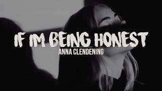 If I’m Being Honest | Anna Clendening (Lyrics)