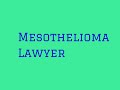 Mesothelioma Lawyer: Are You Looking for a Mesothelioma Lawyer