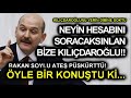 SÜLEYMAN SOYLU KILIÇDAROĞLU'NU PERİŞAN ETTİ ..NEYİN HESABINI SORACAKSINLAN BİZE!