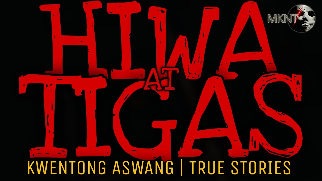 HIWA AT TIGAS | Kwentong Aswang | True Stories