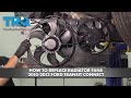 How to Replace Radiator Cooling Fans 2010-2013 Ford Transit Connect