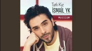 İsmail YK - Tatlı Kız