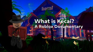 What is Kecai? A Roblox Documentary