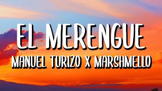 Manuel Turizo x Marshmello - El Merengue (Letra/Lyrics)