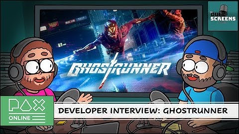 Ghostrunner | Developer Interview | PAX Online 2020