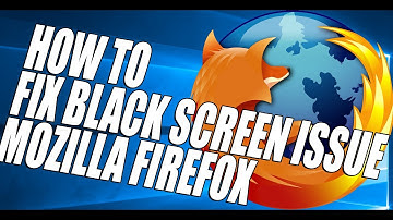 Firefox Black Screen Issue Randomly While Browsing FIX Tutorial