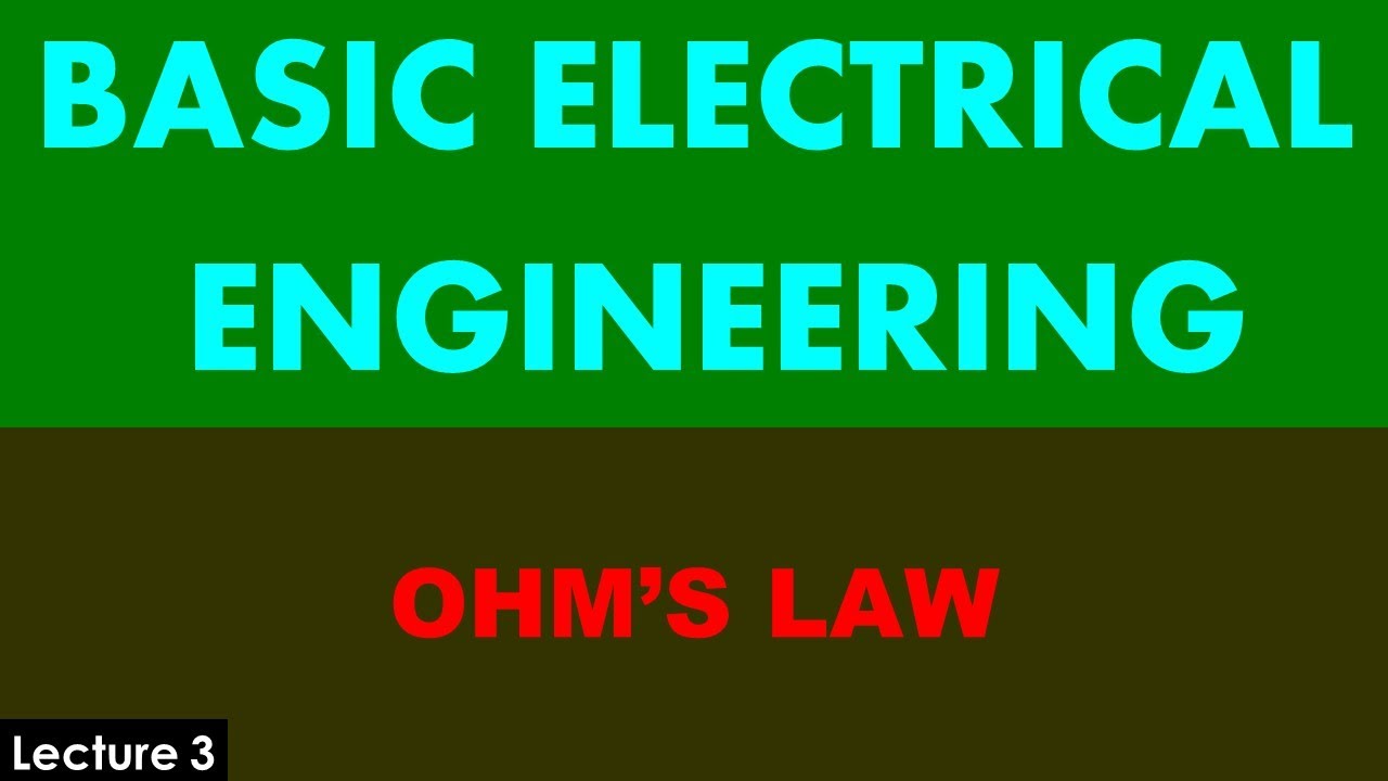 Basic Electrical Engineering || Ohm's Law || Lecture 3 - YouTube