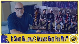 Is Scott Galloway’s Analysis Good For Men?