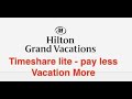 Hilton timeshare lite  - Pay less and vacation more