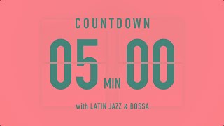 5 Minutes Countdown Timer Flip clock🎵 / +Latin Jazz & Bossa 🌞🔔