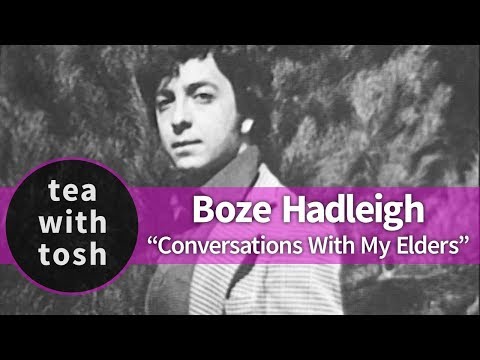 Boze Hadleigh Conversations With My Elders on Tea With Tosh