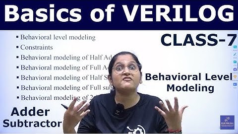 Basics of VERILOG | Behavioral Level Modeling | Constraints | Half, Full Subtractor & Adder| Class-7