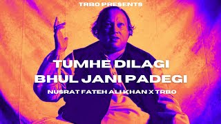 TUMHE DILLAGI BHOOL JANI PADEGI - NUSRAT FATEH ALI KHAN x TRBO (Nusrat Remix 2024)