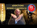 Hypnose  addictions reprenez le contrle en 15 min cigarette alcool cannabis sucre boulimie