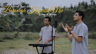 BERSERAH KEPADAMU - GILANG R WIJAYA