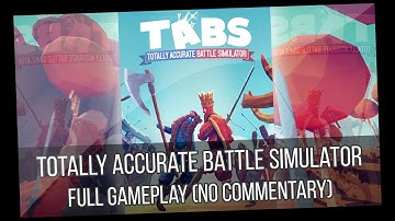 Totally Accurate Battle Simulator Full Gameplay (No Commentary)