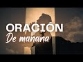 Oracion de la maana un toque del espiritu santo