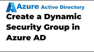 14. Create a Dynamic Group in Azure Active Directory