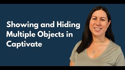 Showing and Hiding Multiple Objects in Captivate - Two Ways!